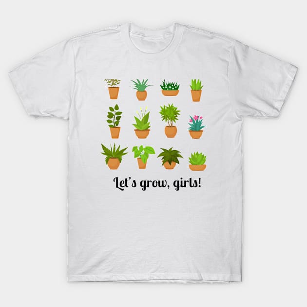 Let’s grow, girls! T-Shirt by Penny Lane Designs Co.